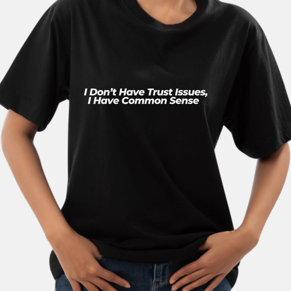 I don’t Have Trust Issues T-Shirt