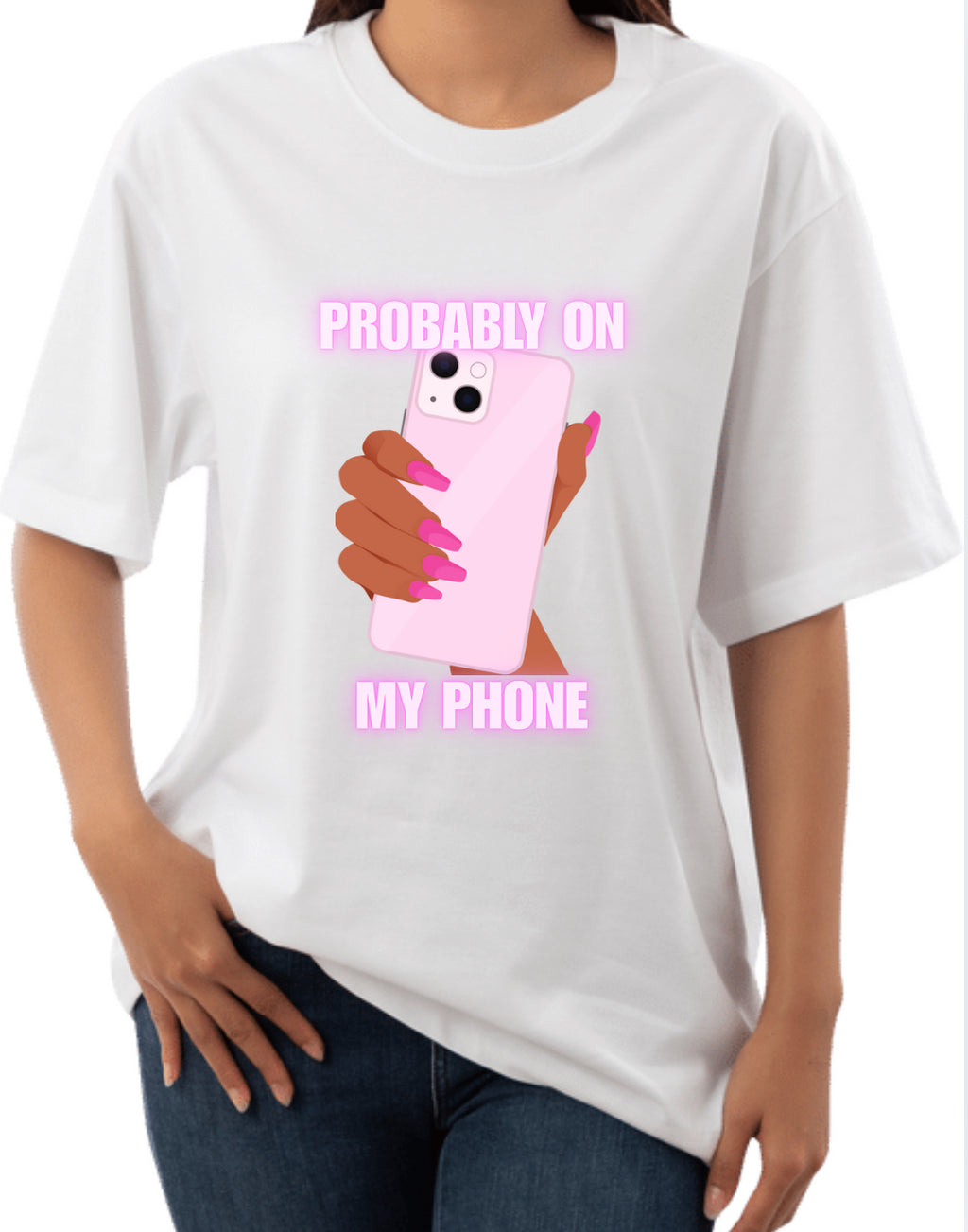 Probably On My Phone TShirt