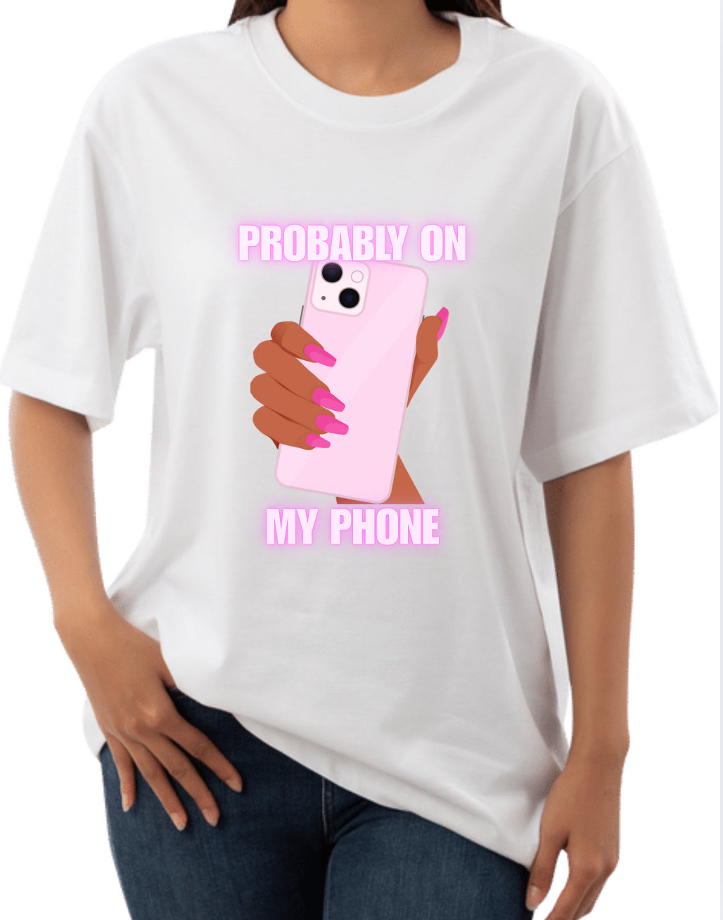 Probably On My Phone TShirt