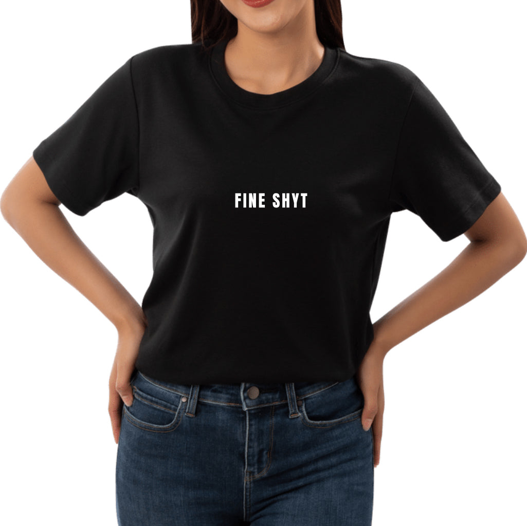 Fine Shyt T-Shirt