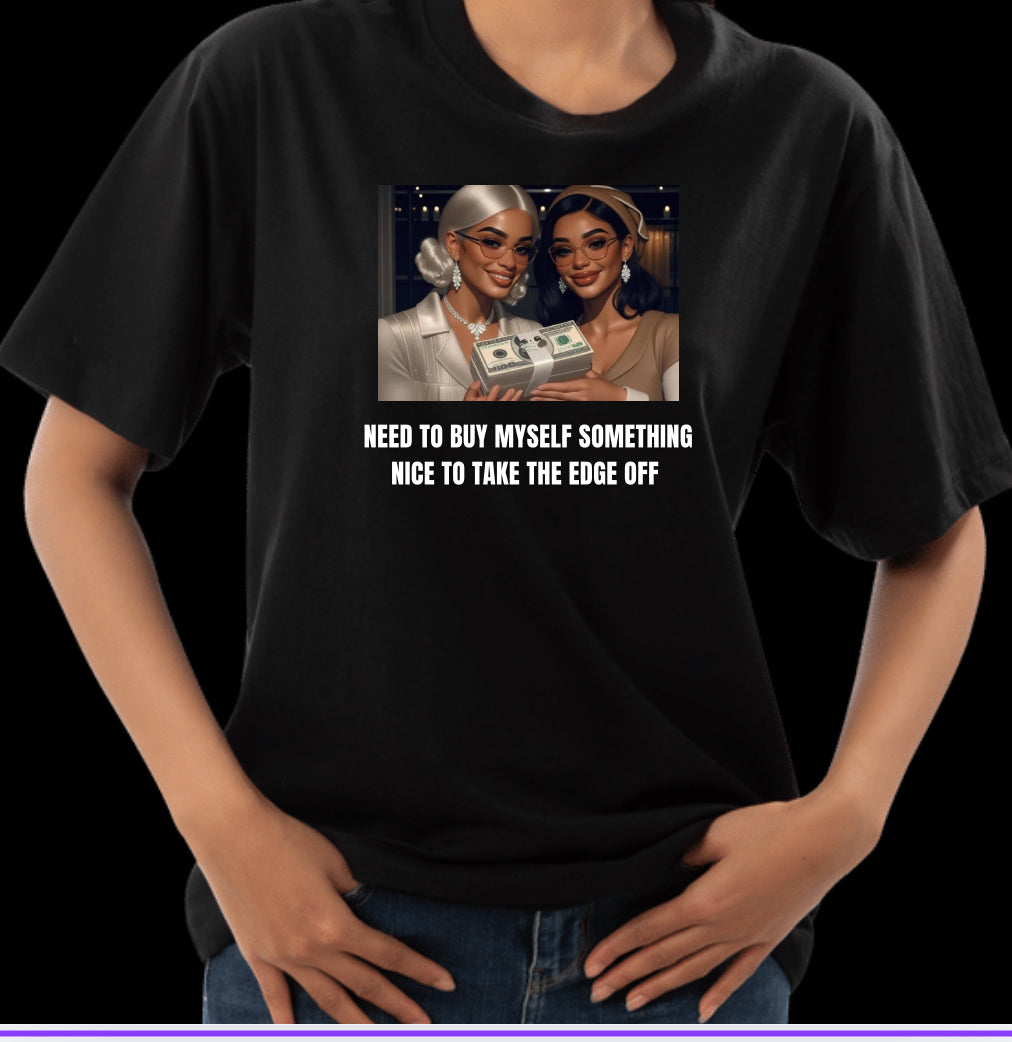 Something to take the edge off T-Shirt