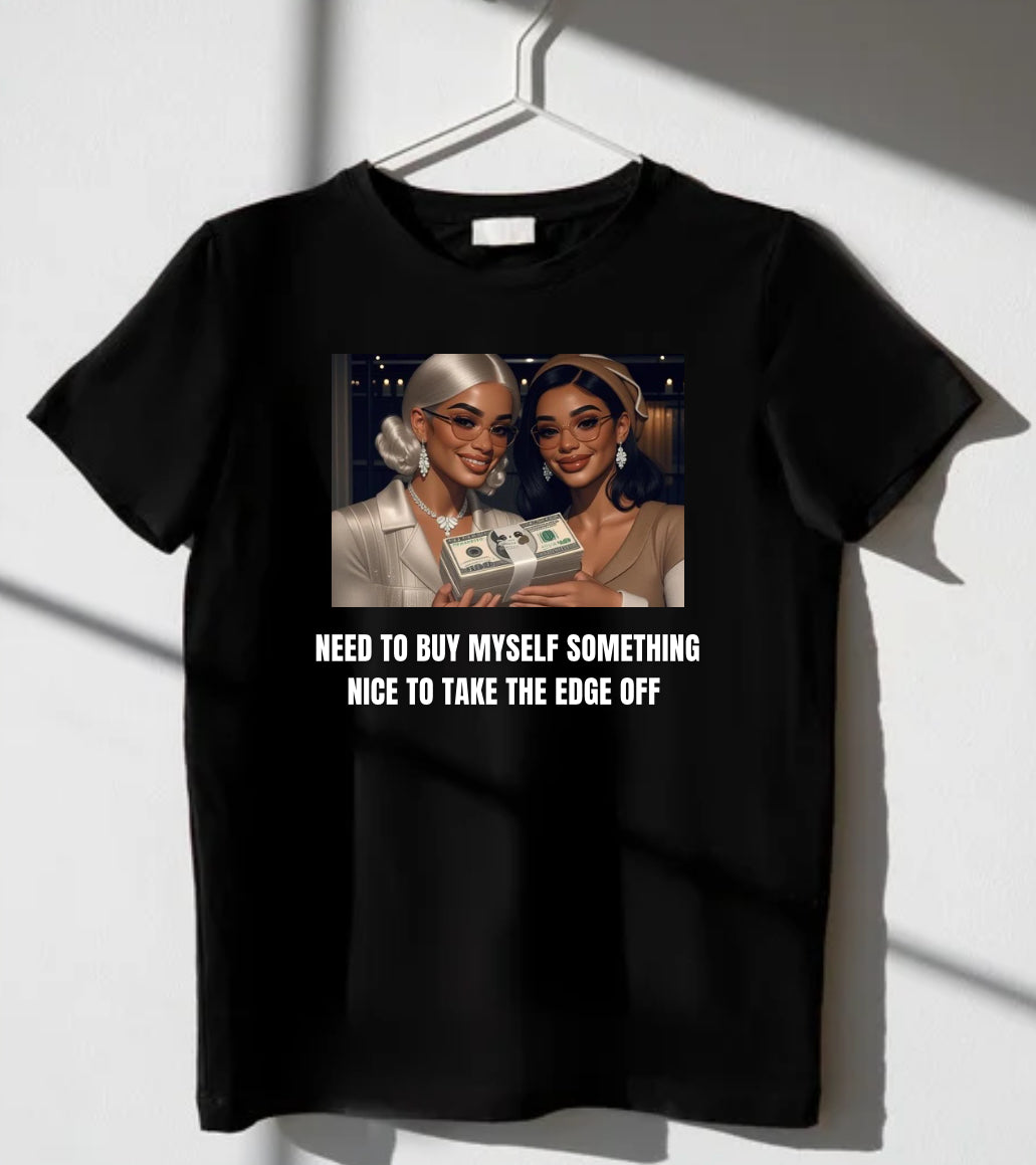 Something to take the edge off T-Shirt