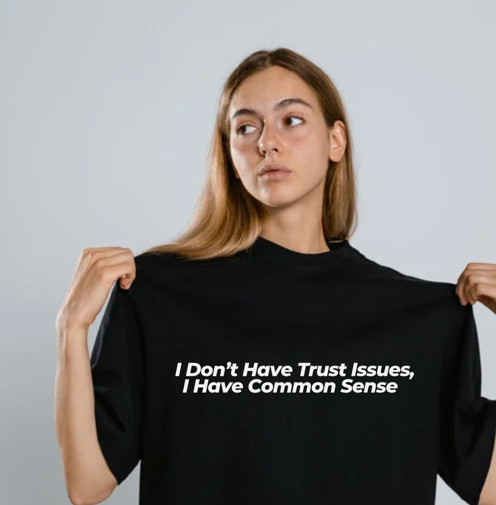 I don’t Have Trust Issues T-Shirt