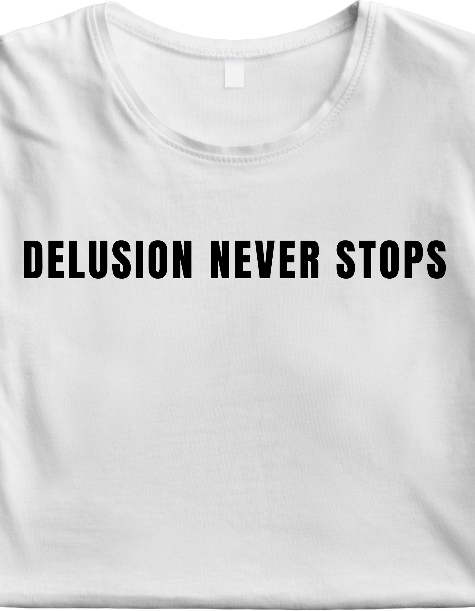 DELUSION NEVER STOPS T-Shirt / WHITE