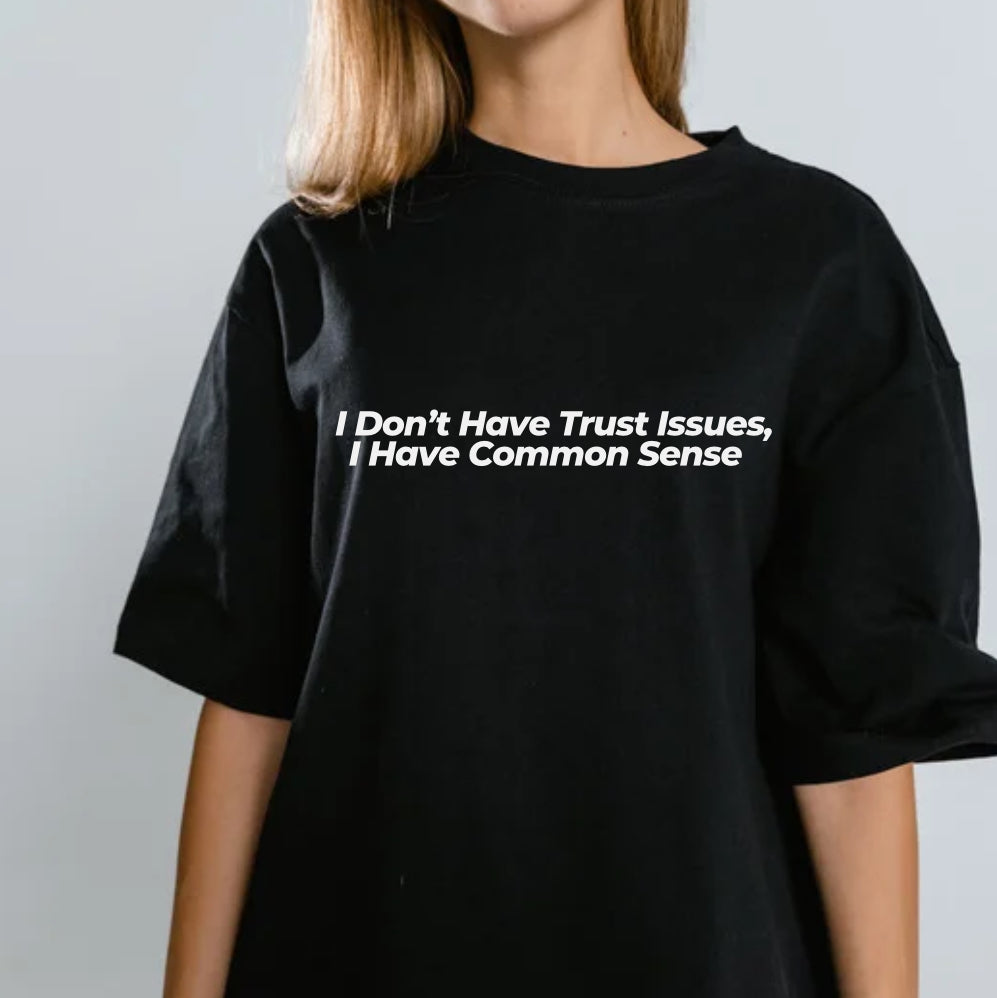 I don’t Have Trust Issues T-Shirt
