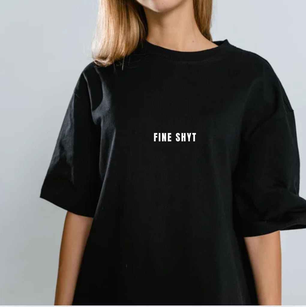 Fine Shyt T-Shirt