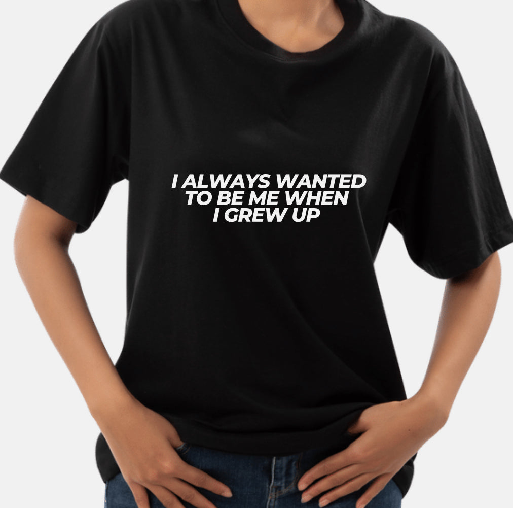 When I grew up T-shirt