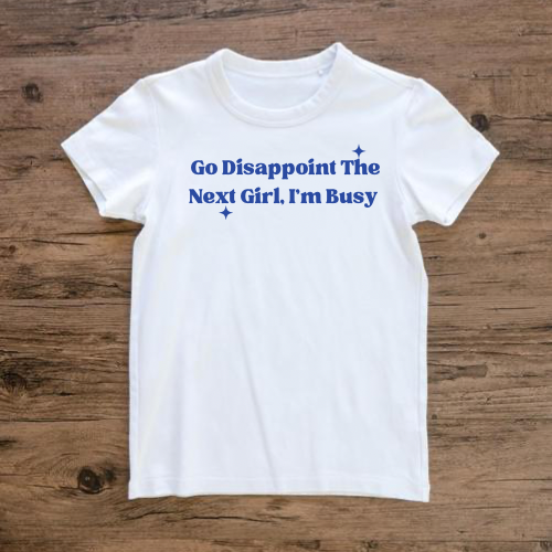 Go Disappoint The Next Girl T-Shirt