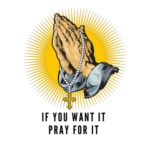 PRAY FOR IT T-Shirt