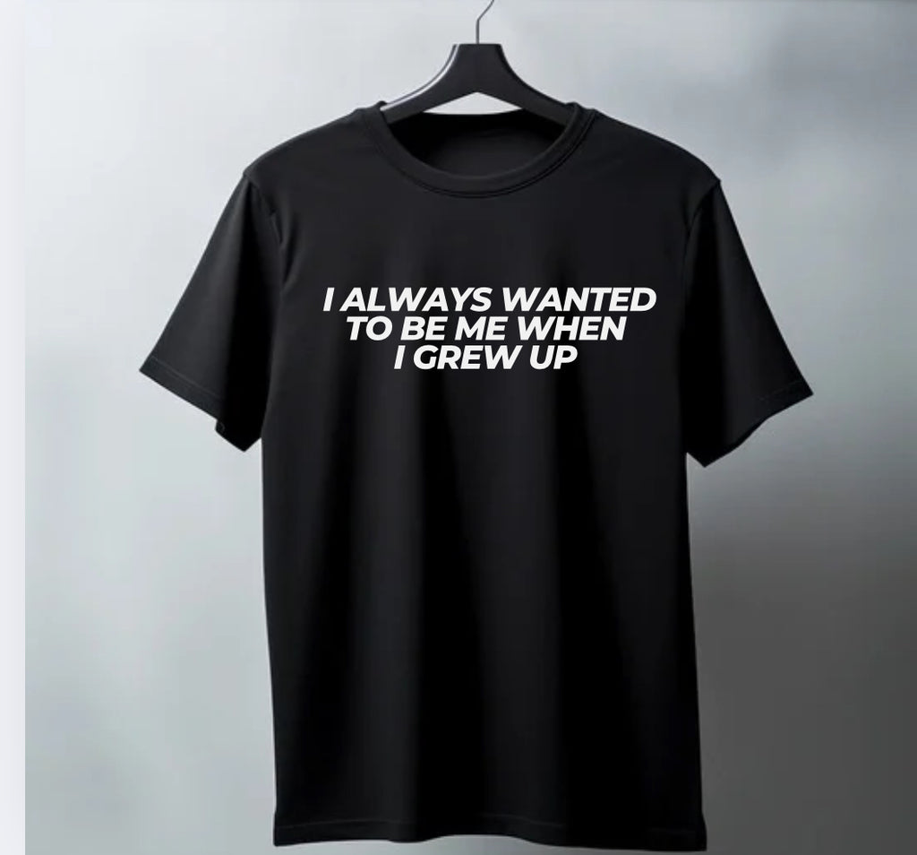 When I grew up T-shirt