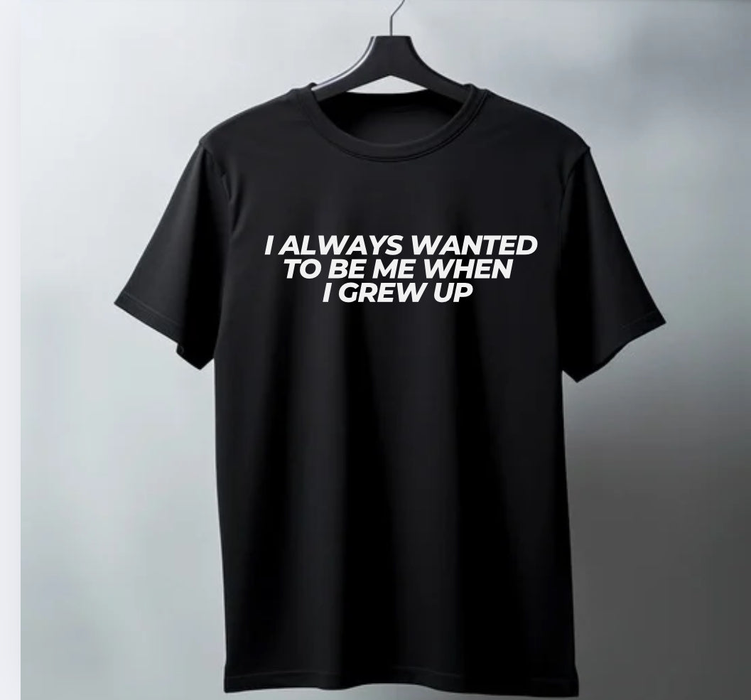 When I grew up T-shirt